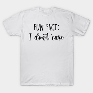 Fun fact, I don't care T-Shirt